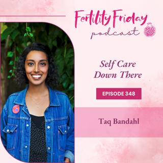 FFP 348 | Self Care Down There | Taq Bhandal
