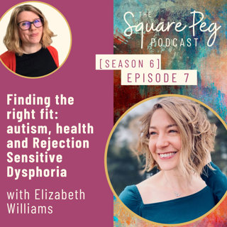 74. S6, Ep7: Finding the right fit: autism, health and Rejection Sensitive Dysphoria