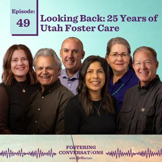 Ep 49: Looking Back ~ 25 Years of Utah Foster Care