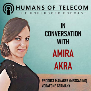Episode 51: Amira Akra, Product Manager (Messaging) at Vodafone Germany