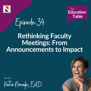 Ep 34: Rethinking Faculty Meetings: From Announcements to Impact
