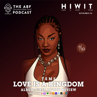 HIWIT EP 51, Album Review: Tems, Love Is A Kingdom