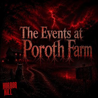 "The Events at Poroth Farm" - Horror Hill