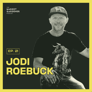 21: Farming Lessons From Around The World With Master Market Gardener | Jodi Roebuck