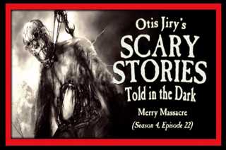 22: S4E22 – "Merry Massacre" – Scary Stories Told in the Dark