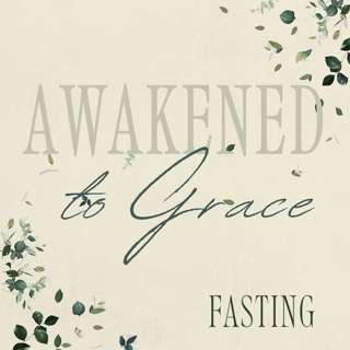 "Awakened to Grace :: Fasting" | Sunday Service | February 8, 2026