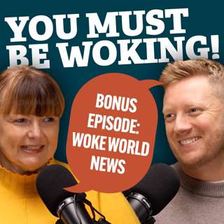 Bonus Episode - Woke World News