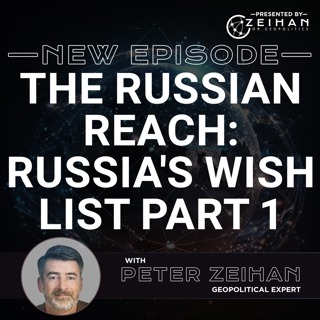 The Russian Reach: Russia's Wish List Part 1 || Peter Zeihan