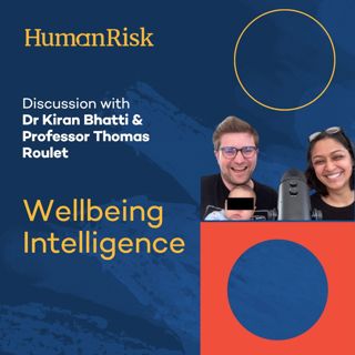 Dr Kiran Bhatti & Professor Thomas Roulet on Wellbeing Intelligence