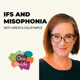 IFS and Misophonia with Kresta Dalrymple