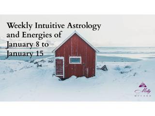 Weekly Intuitive Astrology and Energies of January 8 to 15