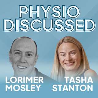 [Physio Discussed] Pain management in practice with Dr Lorimer Moseley and Dr Tasha Stanton