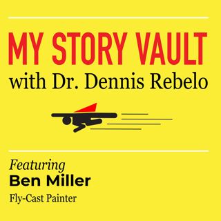 My Story Vault: From Fly Fishing to Fly-Cast Painting with Ben Miller