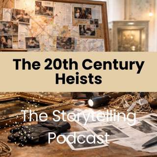 The Storytelling Podcast - Ep33 - The 20th Century Heists Compilation