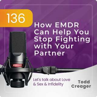 Episode #136: How EMDR Can Help You Stop Fighting with Your Partner
