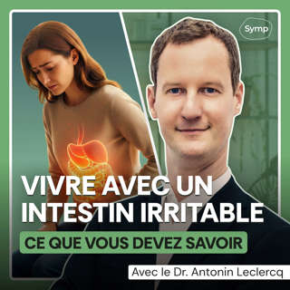 Vivre avec un intestin irritable ce que vous devez savoir avec le Dr. Antonin Leclercq