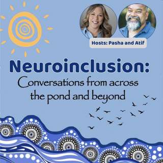 Episode #1: Neuroinclusion: A Global Conversation and Movement with Pasha Marlowe and Atif Choudhury