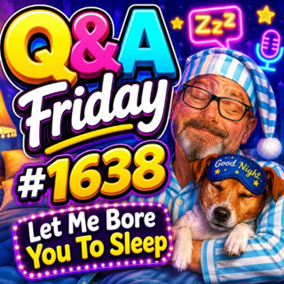 (Long Voice Only) Q&A Friday | #1638 Let Me Bore You To Sleep