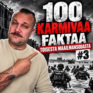100 KARMIVAA FAKTAA TOISESTA MAAILMANSODASTA #3 – Historian synkimmät tapahtumat