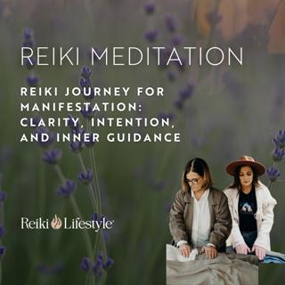 Reiki Journey for Manifestation: Clarity, Intention, and Inner Guidance