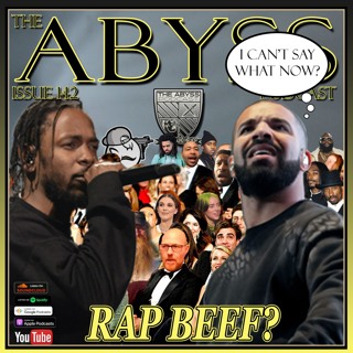 The Abyss Podcast - Issue 142: RAP BEEF?