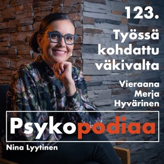 123. Työssä kohdattu väkivalta. Vieraana Merja Hyvärinen.