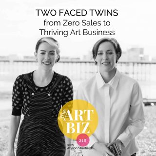 From Two Years of Zero Sales to a Thriving Art Business with the Two Faced Twins (218)