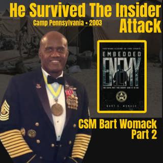 CAMP PENNSYLVANIA // A Conversation With CSM (Ret) Bart Womack // Author - Embedded Enemy // Part 2