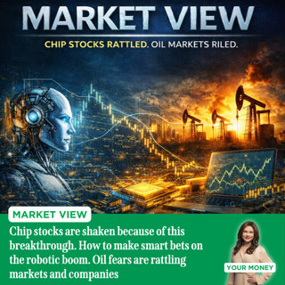 Market View: Chip stocks are shaken because of this breakthrough. How to make smart bets on the robotic boom. Oil fears are rattling markets and companies