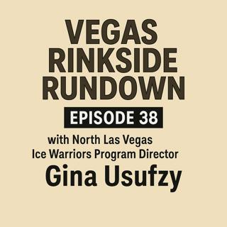 S2 Episode 38: "Meet Gina Usufzy: The Heart Behind Vegas Youth Hockey North Las Vegas Ice Warriors"