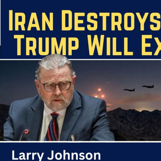 Larry Johnson: Iran Destroys U.S. Aircraft - Trump Will Expand the War
