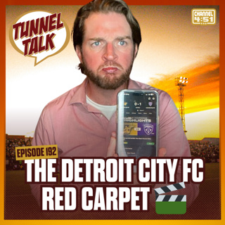 Tunnel Talk 192: The Detroit City FC Red Carpet