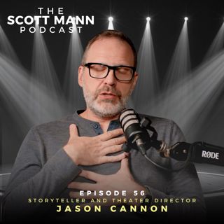 Ep56: Theater Pro and Storytelling Coach Jason Cannon