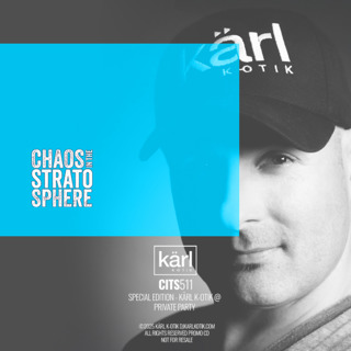 Episode 511: dj karl k-otik - chaos in the stratosphere episode 511 - special episode - dj kärl k-otik @ private party - live set