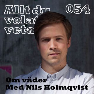 054 Om väder med Nils Holmqvist