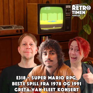 E318 - Super Mario RPG, Beste spill fra 78 og 91, Greta Van Fleet Konsert