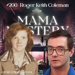 Ep 200 : Roger Keith Coleman : Virginia's Most Controversial Execution