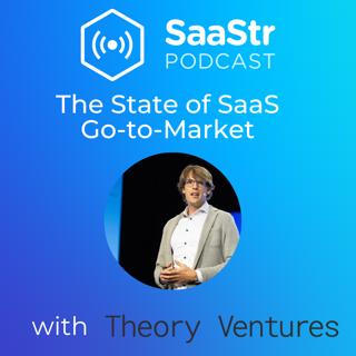 SaaStr 769: The State of SaaS Go-to-Market with Theory Ventures General Partner Tomasz Tunguz