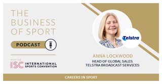 Careers In Sport Podcast - Anna Lockwood - Head Of Global Sales - Telstra Broadcast Services