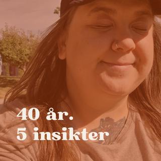 55. 40 år, 5 insikter