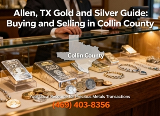 Allen, TX Gold and Silver Guide — Buying and Selling in Collin County