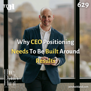 629 - Why CEO Positioning Needs To Be Built Around Results