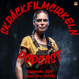Episode 224 - Alien: Ore (2019)