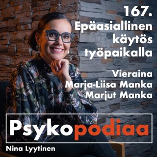 167. Epäasiallinen käytös työpaikalla. Vieraina Marja-Liisa Manka ja Marjut Manka.