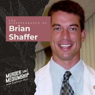 19. The Mysterious Vanishing of Brian Shaffer