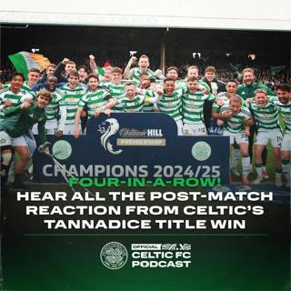 Four-in-a-Row! Hear all the post-match reaction from Celtic’s Tannadice title win!