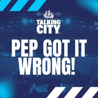 Guardiola’s Gamble Backfires | Talking City Podcast