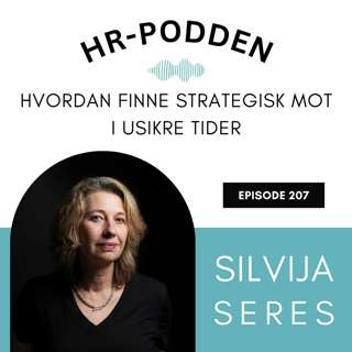 207: Hvordan finne strategisk mot i usikre tider med Silvija Seres