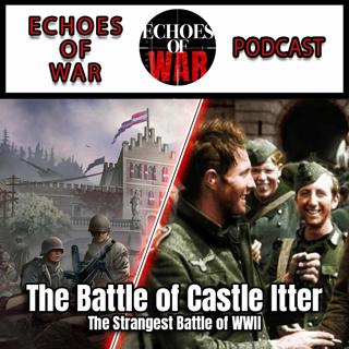 The Strangest Battle of WWII: The Battle of Castle Itter