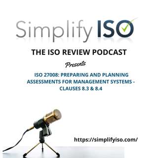 ISO 27008: Preparing and Planning for IS Management System Assessments - Clauses 8.3 & 8.4